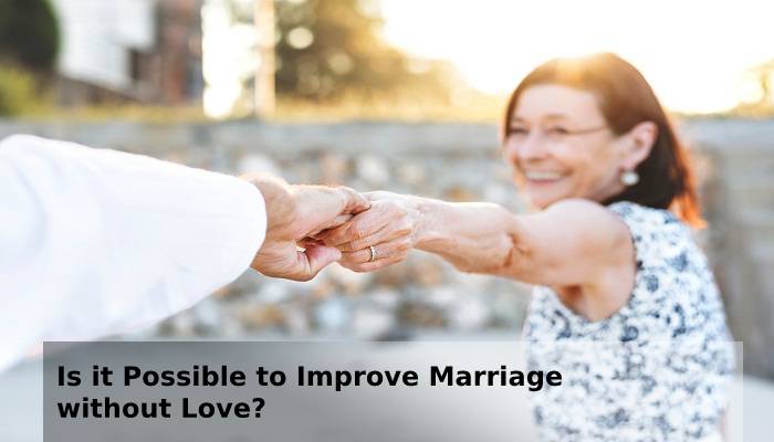 is it possible to improve marriage without love